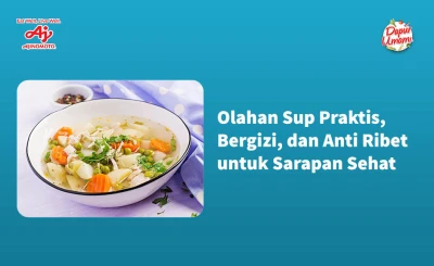 Olahan Sup Praktis, Bergizi, dan Anti Ribet untuk Sarapan Sehat